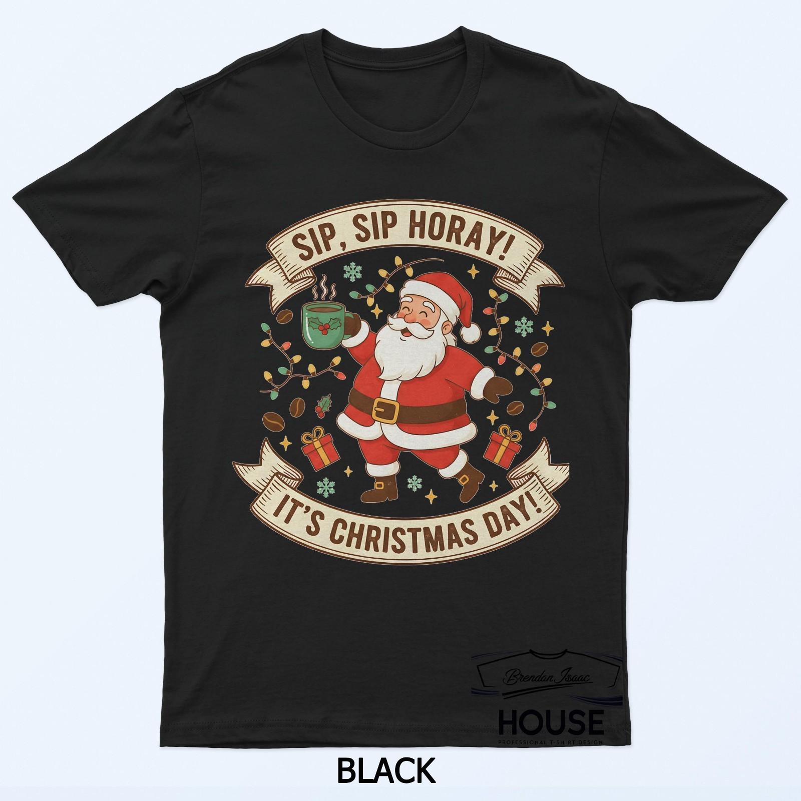 Sip Sip Hooray Christmas Day Santa Coffee T-Shirt XL