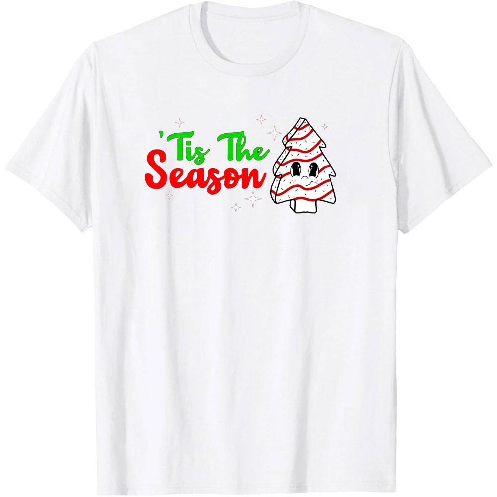 Merry Christmas Tis The Season Christmas Tree Cakes Graphic T Shirts Woman Man New Year Xmas Cotton Tshirt Casual Shortsleev