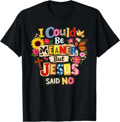 Lustiges christliches Damen-T-Shirt: Ich könnte gemeiner sein, aber Jesus hat Nein gesagt