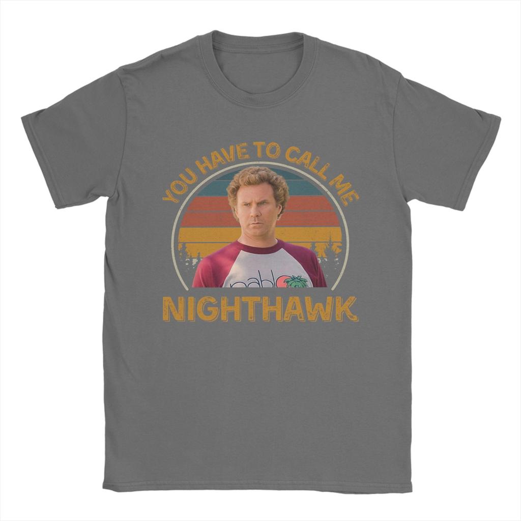 Step Brothers You Have To Call Me NightHawk Brennan Huff T Shirt Summer Adult Cotton Plus Size Tees Short Sleeve Aesthetic Tops