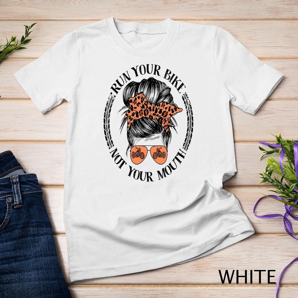 

Run Your Dirt Bike Not Your Mouth Racing Girl Messy Bun T-Shirt Unisex T-shirt XL