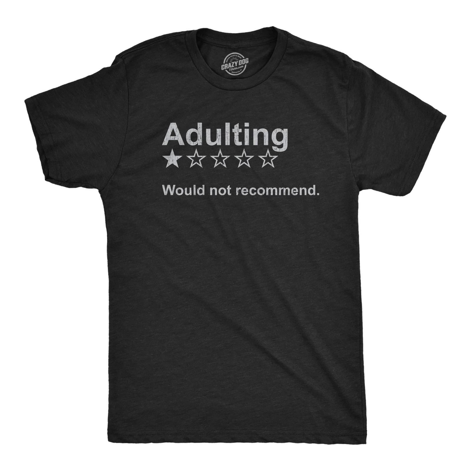 Mens Adulting Would Not Recommend T Shirt Funny Sarcasm Joke Gag Gift Novelty XXXXL