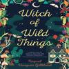 Witch of Wild Things by Raquel Vasquez Gilliland Paperback Book 9780593548578