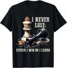 Chess Player Board Game Tee I Never Lose Either Win or Learn T-Shirt