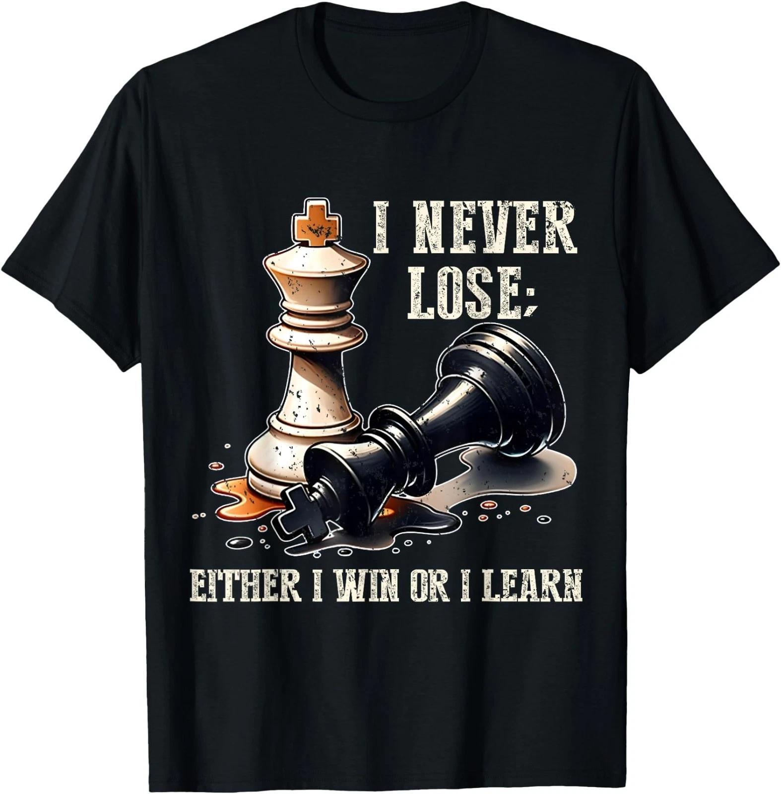 Chess Player Board Game Tee I Never Lose Either Win or Learn T-Shirt 130