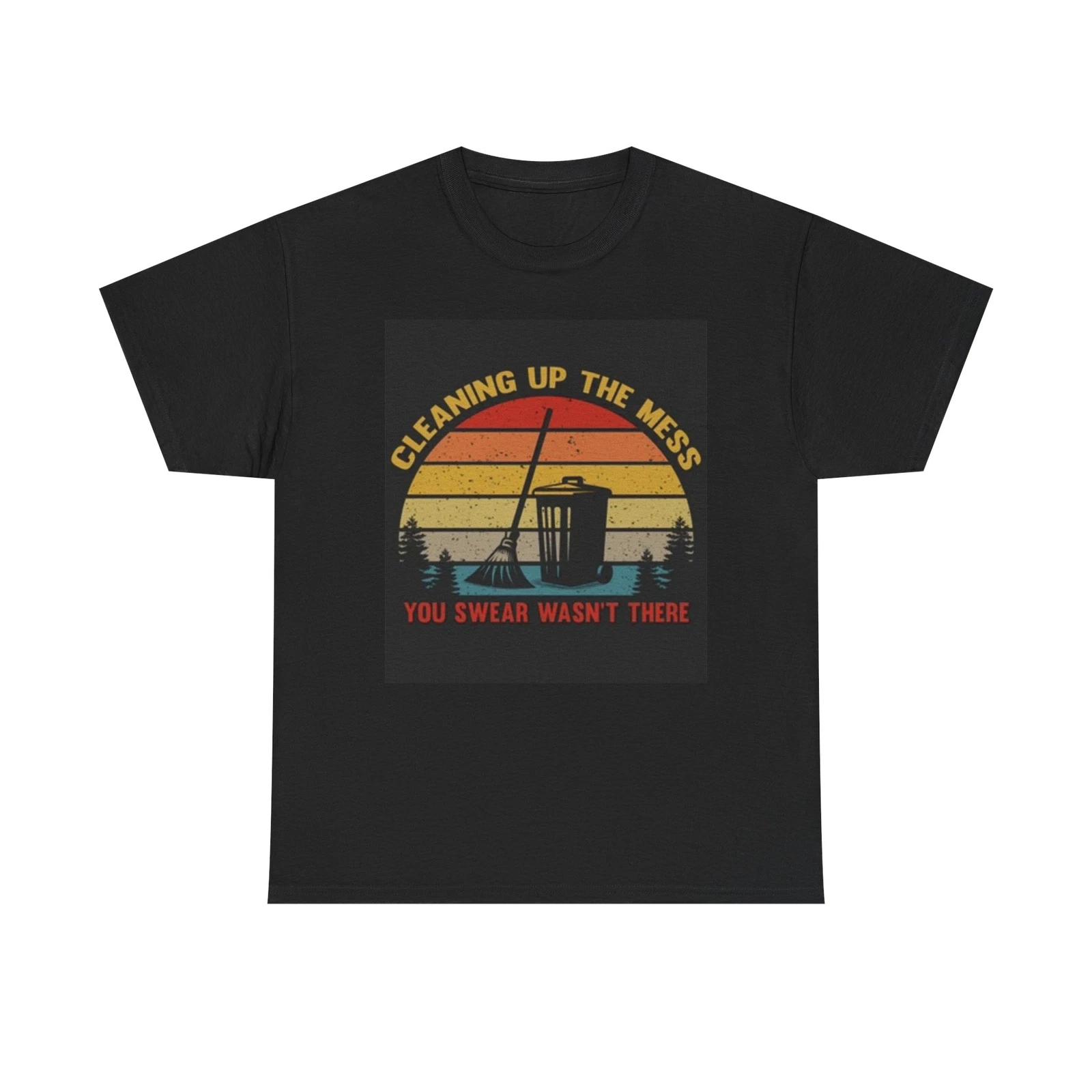 Men s and Women s T-shirts Cleaning Up The Mess Graphic XXXL