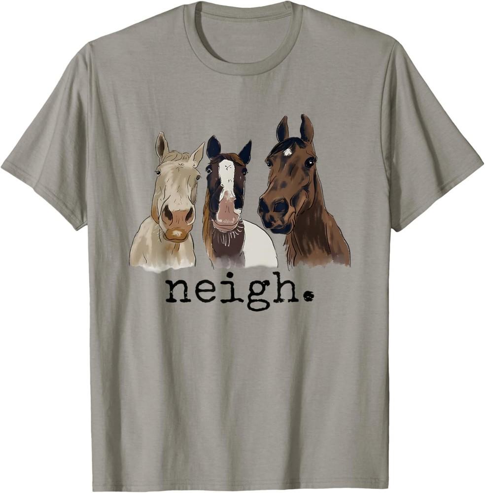 

Neigh Funny Horses Graphic Saying Gift Unisex T-Shirt M