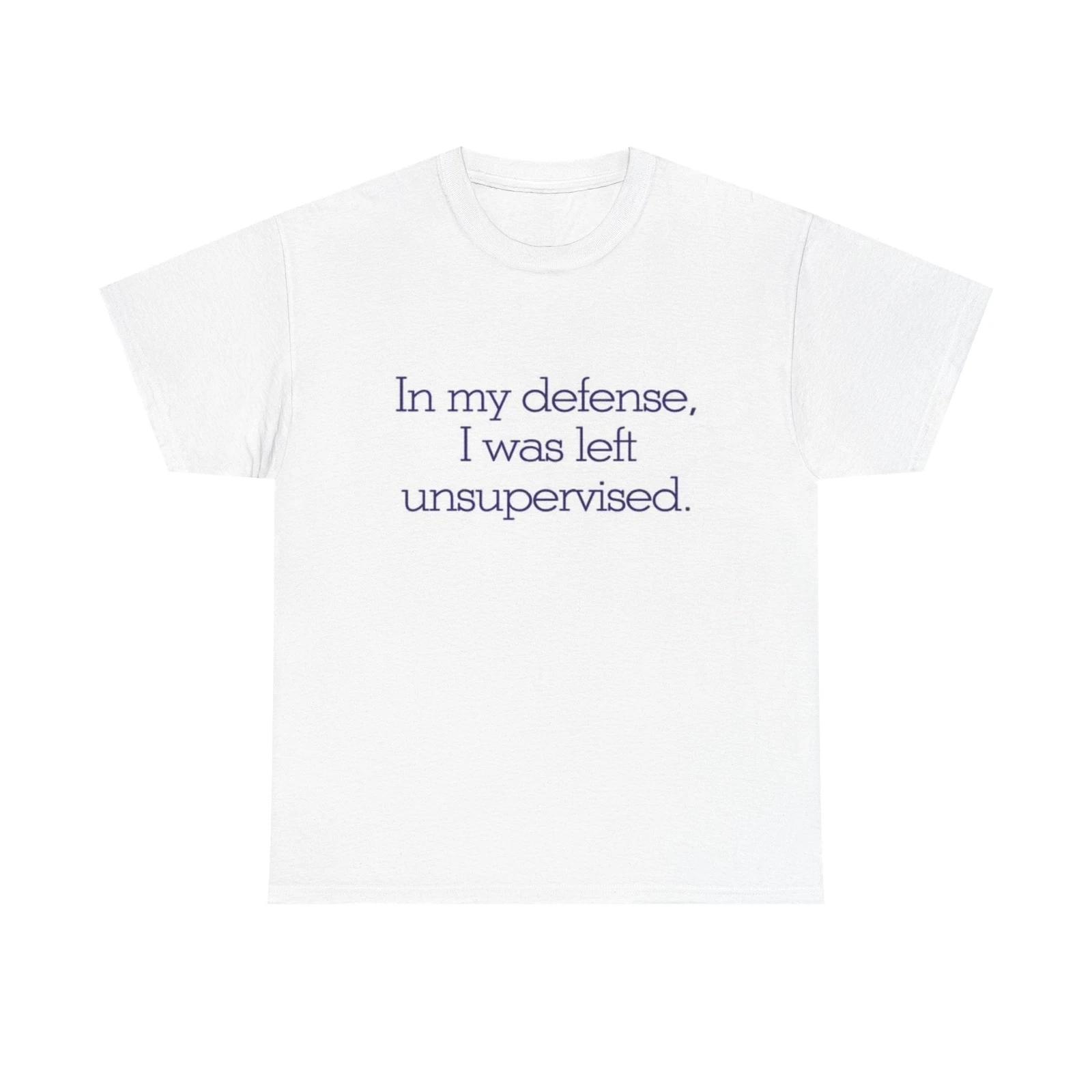 Men s and Women s T-shirts I Was Left Unsupervised Graphic L