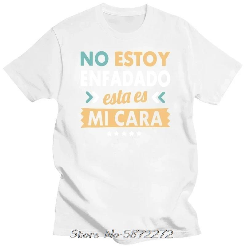 

Spanish Text Funny Phrase Im Not Angry Its My Face Lettering Print Summer Cotton Tshirt Oversized Unisex Tshirt Men Clothing S