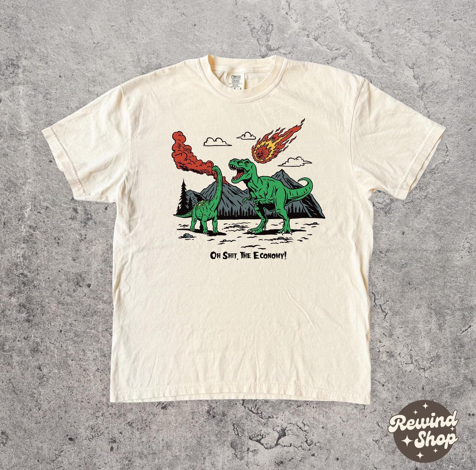 Not the Economy Dinosaur Tshirt - Funny Sarcastic Dinosaur Graphic Tee - Funny Coworker gift 3XL