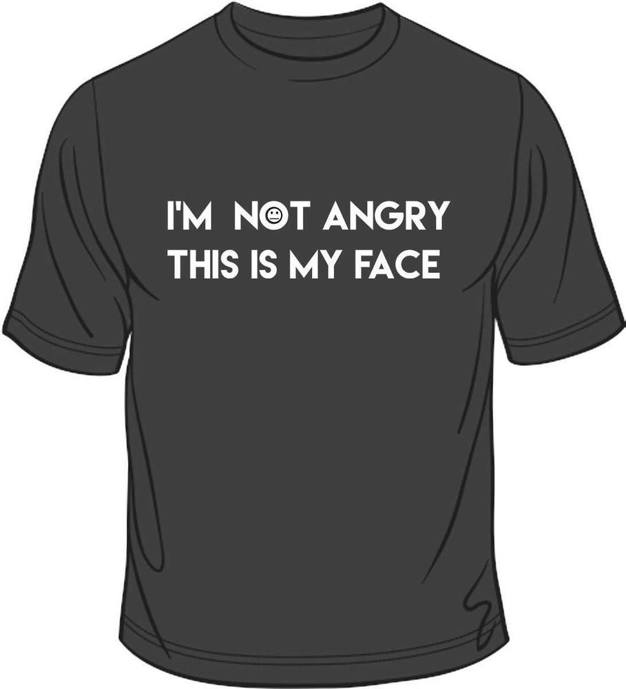 

I m Not Angry This Is My Face Funny 100% Cotton Unisex Men Black T Shirt 4XL