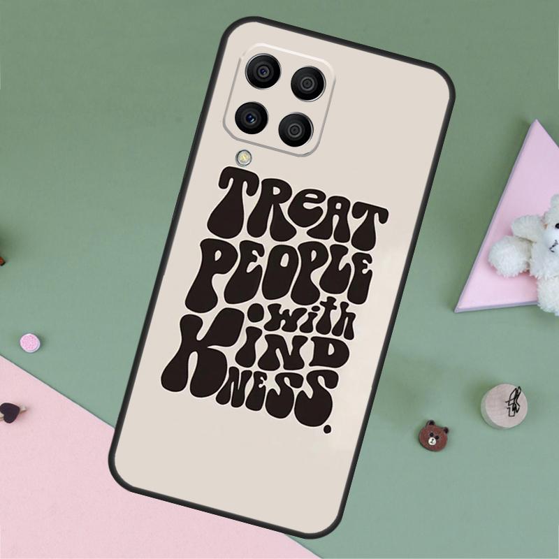 Treat People With Kindness For Samsung Galaxy M35 M55 M15 M12 M13 M14 M34 M54 M33 M53 M21 M31 M11 M32 M52 M06 M16 Case