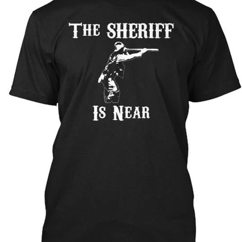 

SOLD 100 The Sheriff is near T Shirt Size Premium M 2XL 5XL різнокольоровий