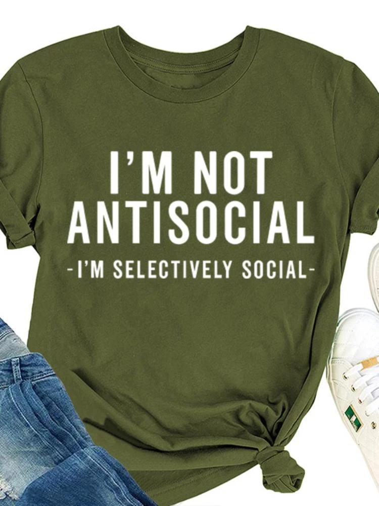 I’M NOT ANTISOCIAL Letter Print Women T Shirt Short Sleeve O Neck Loose Women Tshirt Ladies Tee Shirt Tops Camisetas Mujer