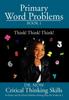 The Primary Word Problems Book 1 : Critical Thinking Skills Book