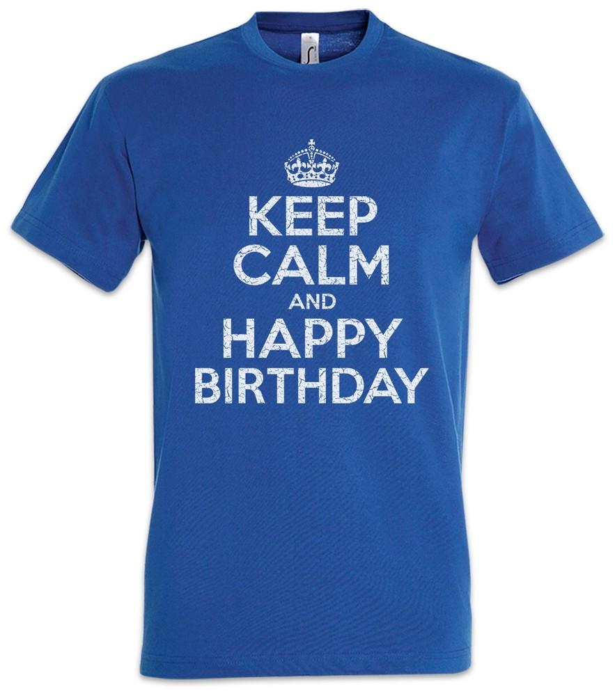 Keep Calm And Happy Birthday Mens T-Shirt Birthday Party Celebration Gift Everything