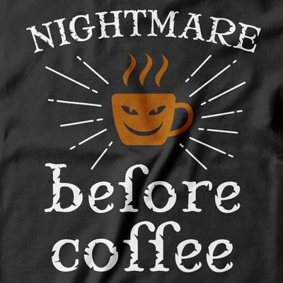 Nightmare Before Coffee T-shirt Men039s Women039s Black Tees Cappuccino Espresso