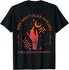 They Didn't Burn Witches They Burned Women Witchy Feminist T-Shirt