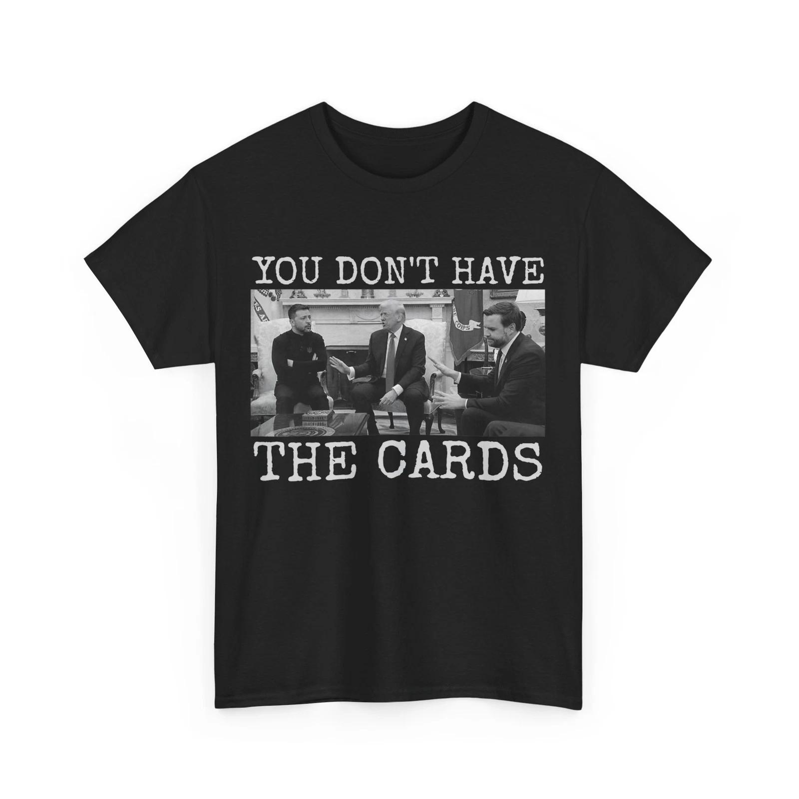 Trump Zelensky T shirt, You Don’t Have the Cards Funny T shirt M