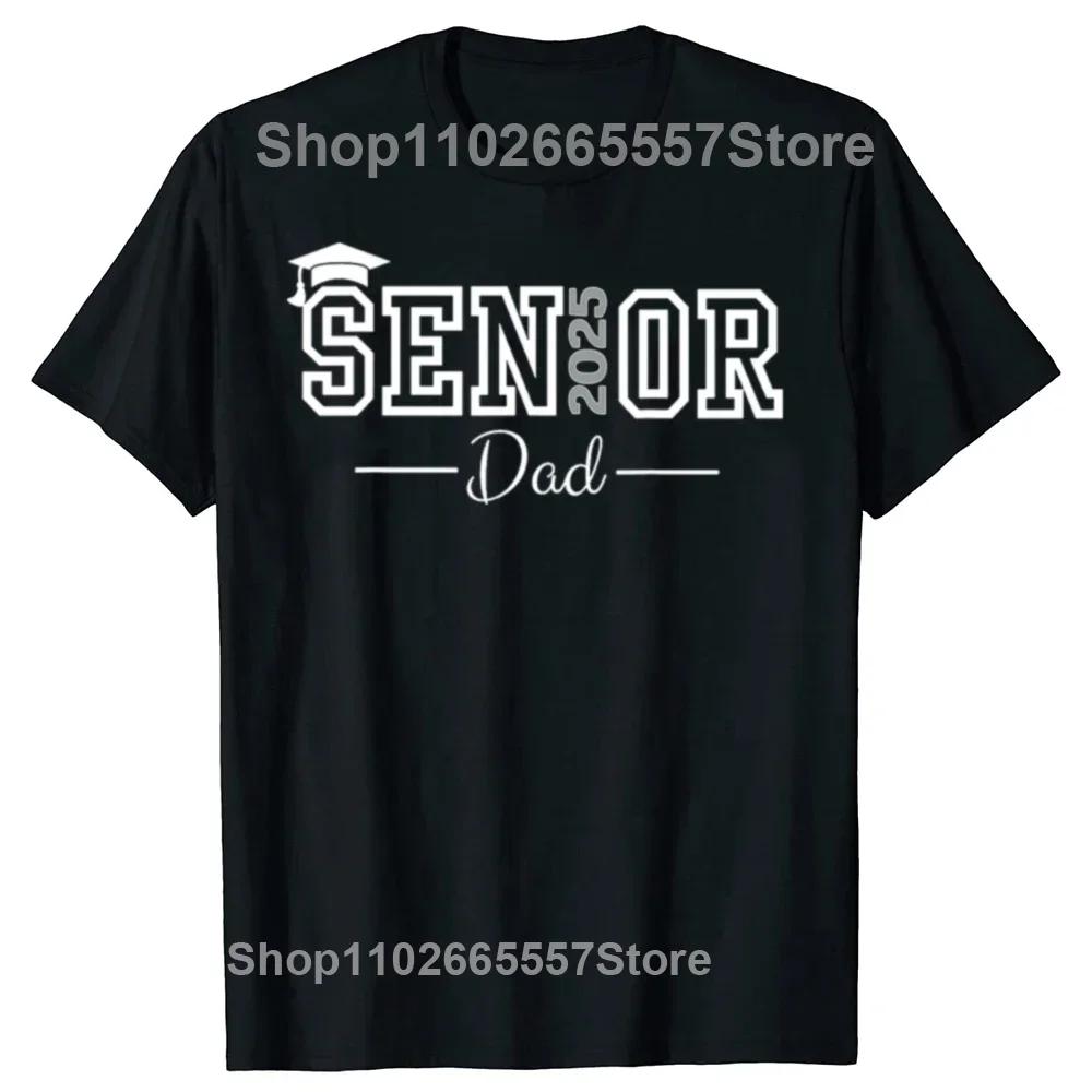Funny Senior 2025 Dad Class of 2025 Father Daddy Father T Shirts Short Sleeve Birthday Gifts Tshirt Mens Clothing Loose Style