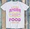 Wenn es kein Anime, Videospiele oder Essen ist, interessiert es mich nicht Lustiges Geschenk T-Shirt M1723