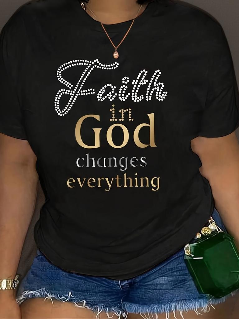 Faith in God changes everything T-shirt