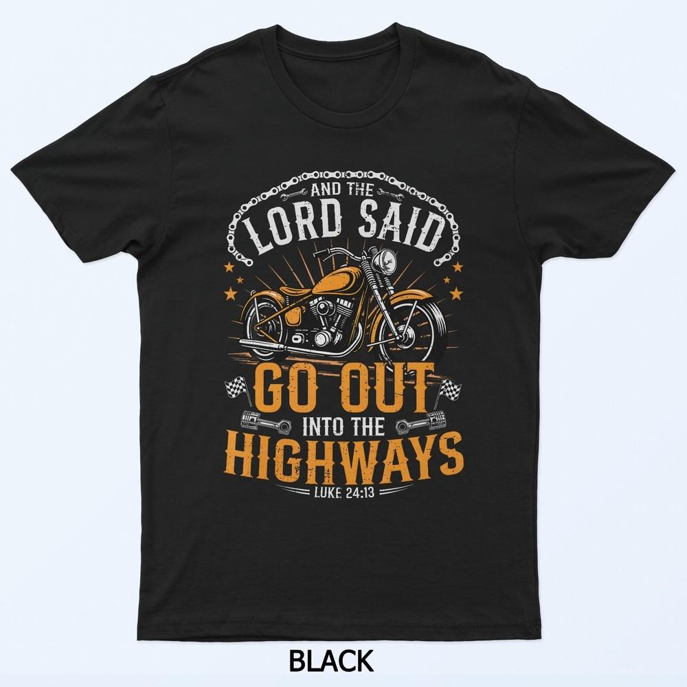 

Motorcycle Biker And The Lord Said Go Out Into Highways T-Shirt XL