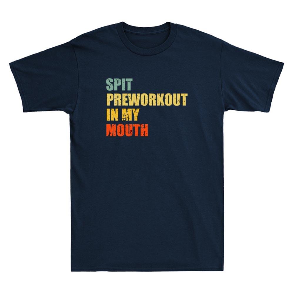 Spit Preworkout In My Mouth Vintage Distressed Funny Workout Quote Unisex's T-Shirt