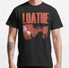 LOATHE Classic Christmas Gift Made In USA Gift T-Shirt S-3XL