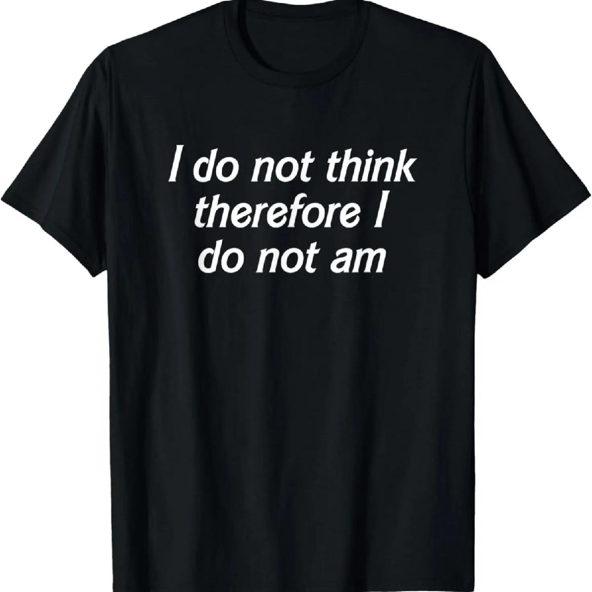 I Do Not Think Therefore I Do Not Am, Funny Philosopher Joke T-Shirt XXXXXL разноцветный