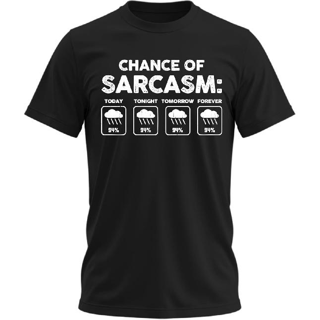 Chance of Sarcasm Weather Forecast Funny Sarcastic Graphic T-Shirt for Men
