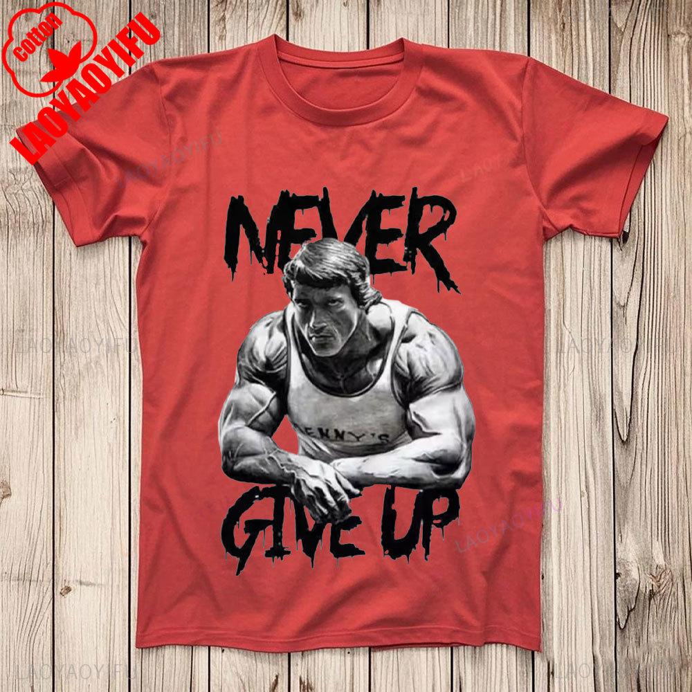 Arnold Schwarzenegger Nikdy se nevzdávej GYM Motivace Top Tričko Bestseller Narozeninový dárek Muži Ženy Unisex Tričko