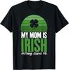 Meine Mutter ist irisch, nichts macht mir Angst lustiges irisches T-Shirt