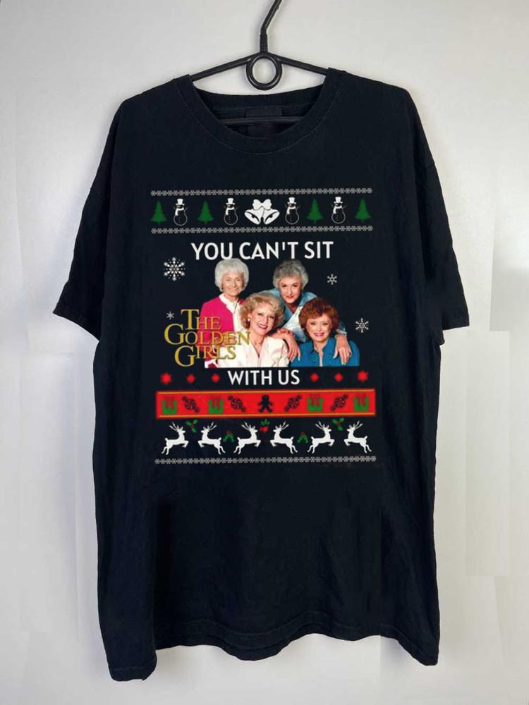 Golden Girls You Cant Sit With Us Christmas TShirt All Size S To 5XL MI165 Unisex T-Shirt S