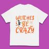 Witches Be Crazy Halloween Basic Witch Witches Be Trippin Witchy Halloween Quote Kids T Shirt
