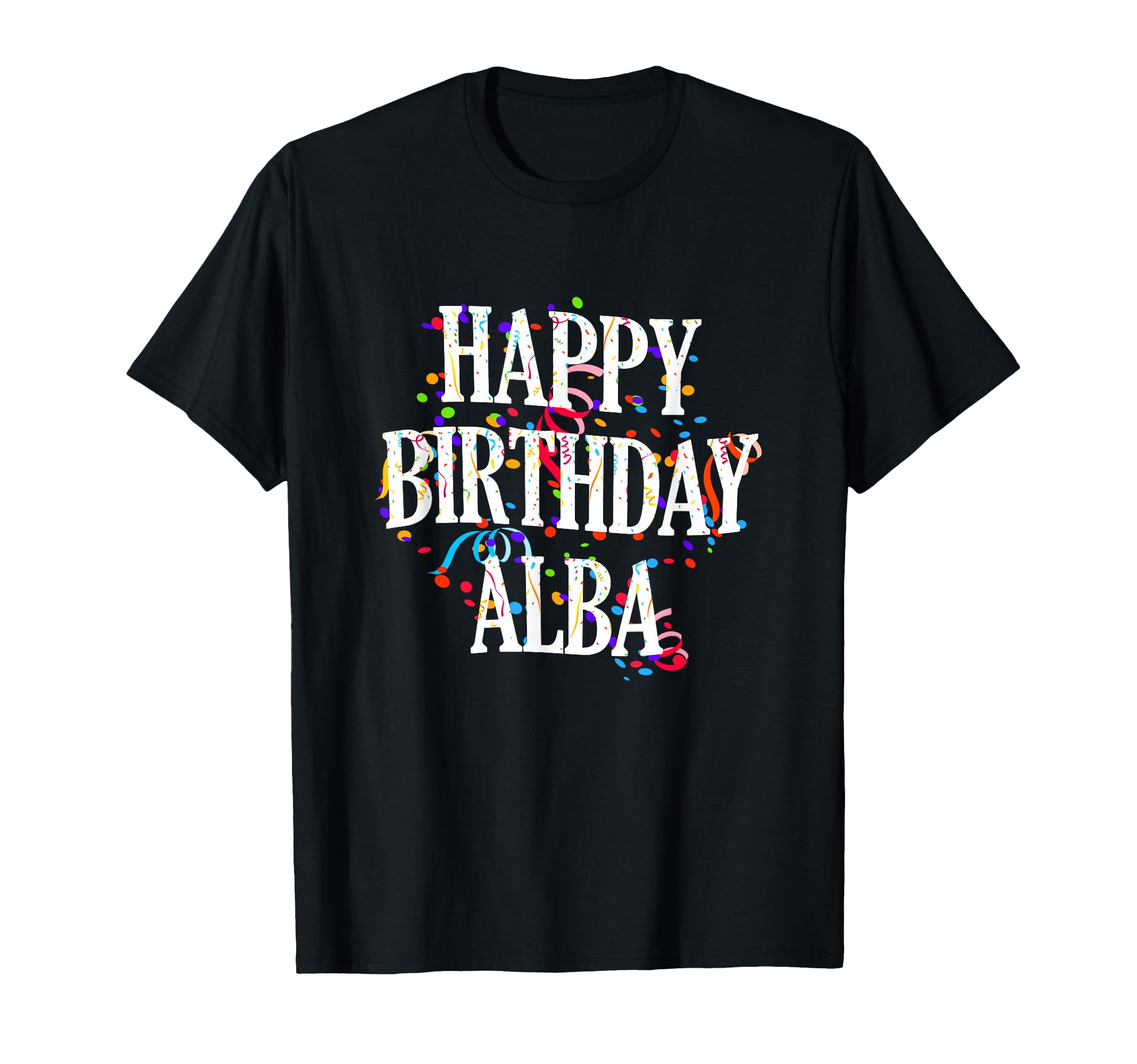 

Happy Birthday Alba First Name Girls Colorful Bday T-Shirt