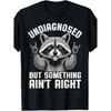 Undiagnosed But Something Ain'T Right Funny Raccoon T-Shirt Funny Crew Neck Tee with Stylish Print Casual Comfortable Travel Clothing for Fashion