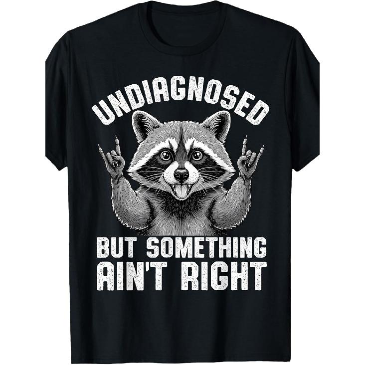 Undiagnosed But Something Ain'T Right Funny Raccoon T-Shirt Funny Crew Neck Tee with Stylish Print Casual Comfortable Travel Clothing for Fashion