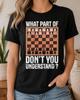 What Part of This Don't You Understand Chess Shirt, Funny Board Game Tee, Player Gift, Tournament Club Outfit, Strategy Graphic Apparel Art.