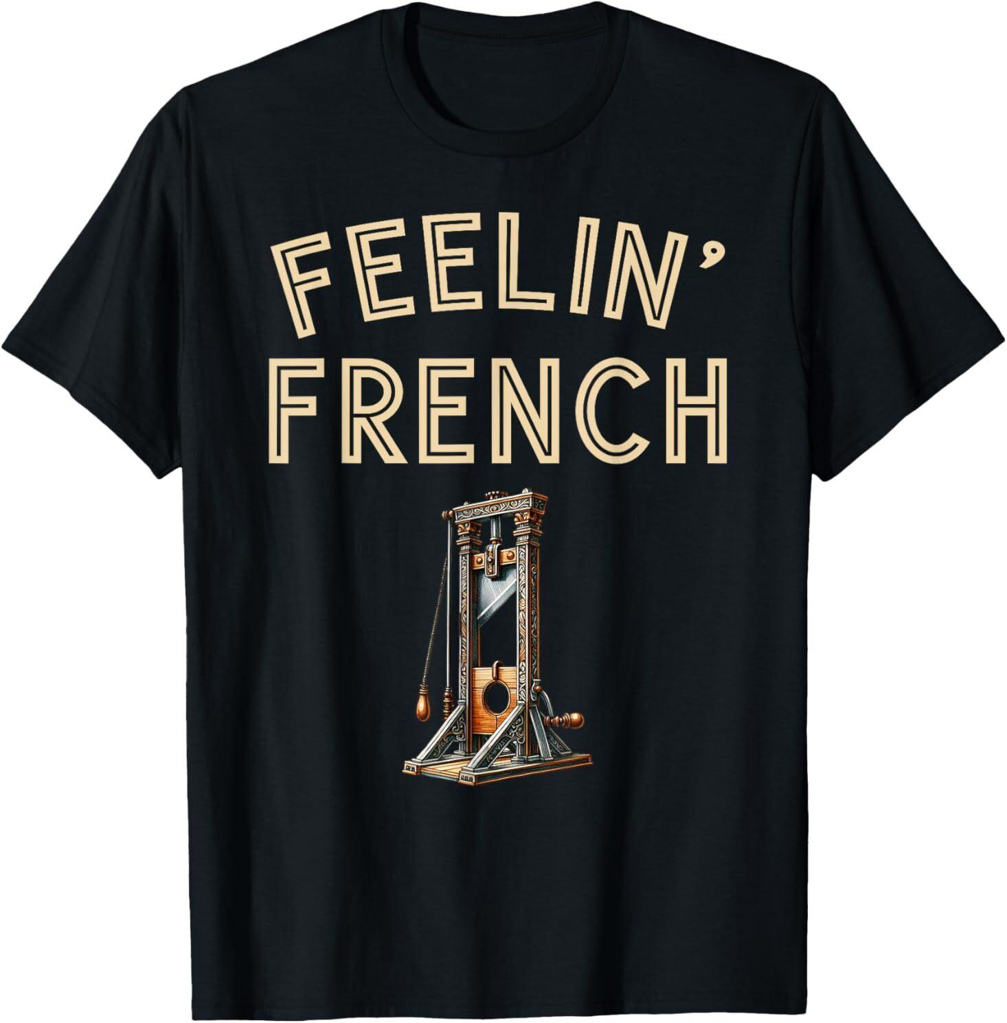 Feeling French Funny Vintage Guillotine French Humor T-Shirt XL