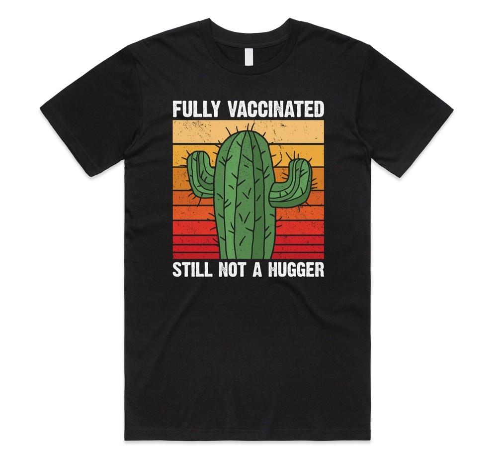 

Fully Vaccinated Still Not A Hug T-shirt Tee Funny Vaccine Gift 2021 Huger 4XL