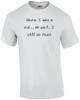 When I Was a Kid... No Wait, I Still Do That. Shirt Unisex T-Shirt