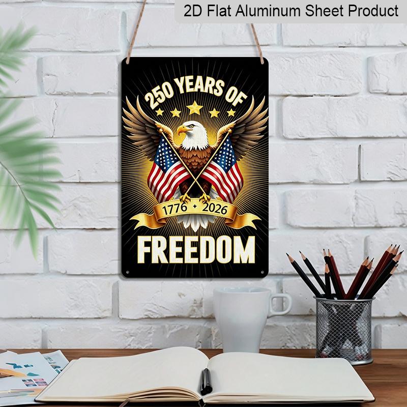 2D Flat Decorative 8×12 Inch Aluminum Plaque Metal Sign | 250 Years of Freedom (1776-2026): Bald Eagle with Dual US Flags; Celebrate 250 Years of