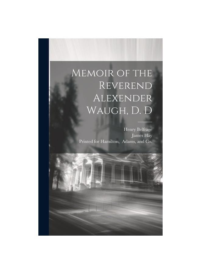 Memoir of the Reverend Alexender Waugh, D. D