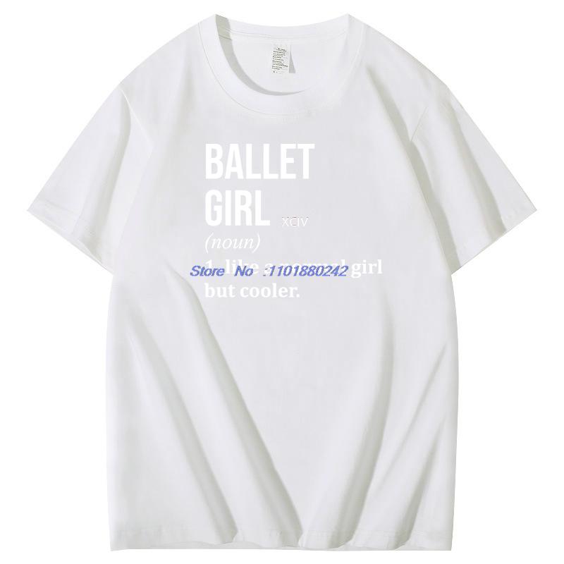 Ballet Girl Graphic T Shirts Definition Ballet For Women Fashion New Shirts And Tshirts Cotton Oneck Short Sleeve T Shirt