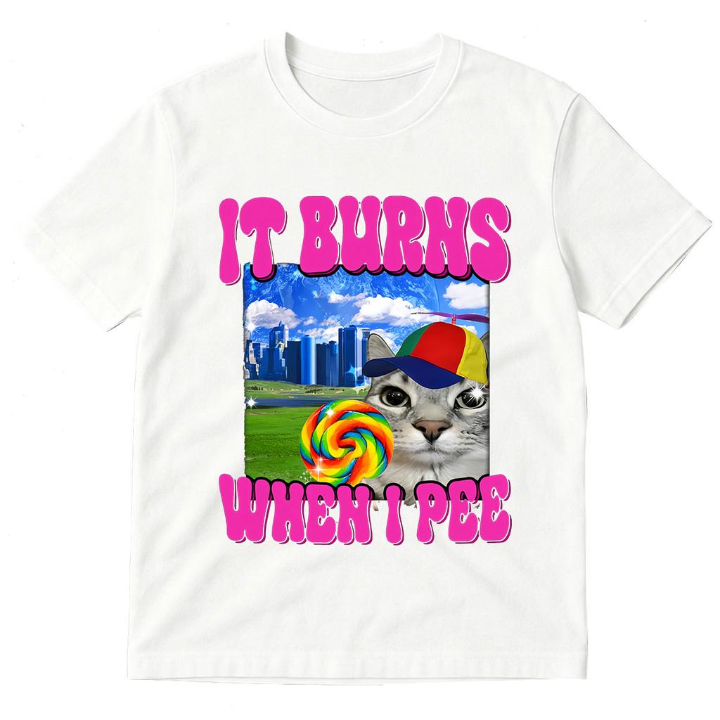 It Burns When I Pee Cat Funny Meme Graphic T-shirts Men's Women Fashion Hip Hop Cotton Short Sleeve Oversized T-shirt Streetwear