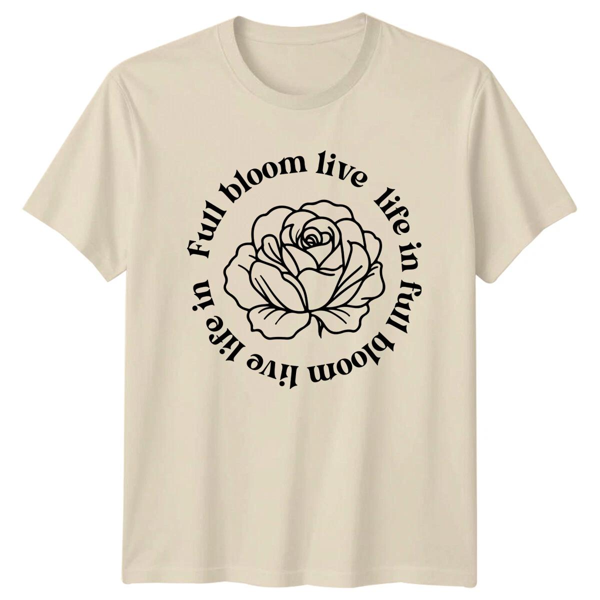 Full Bloom Live Life In Full T-Shirt Rose Flower Nature Tee XL