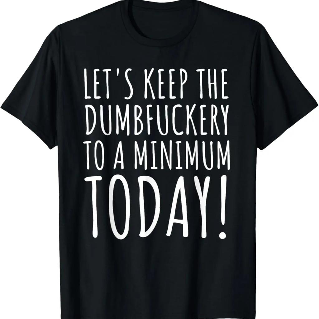 Funny Saying Lets Keep the Dumb f to a minimum Women Men Gag T-Shirt