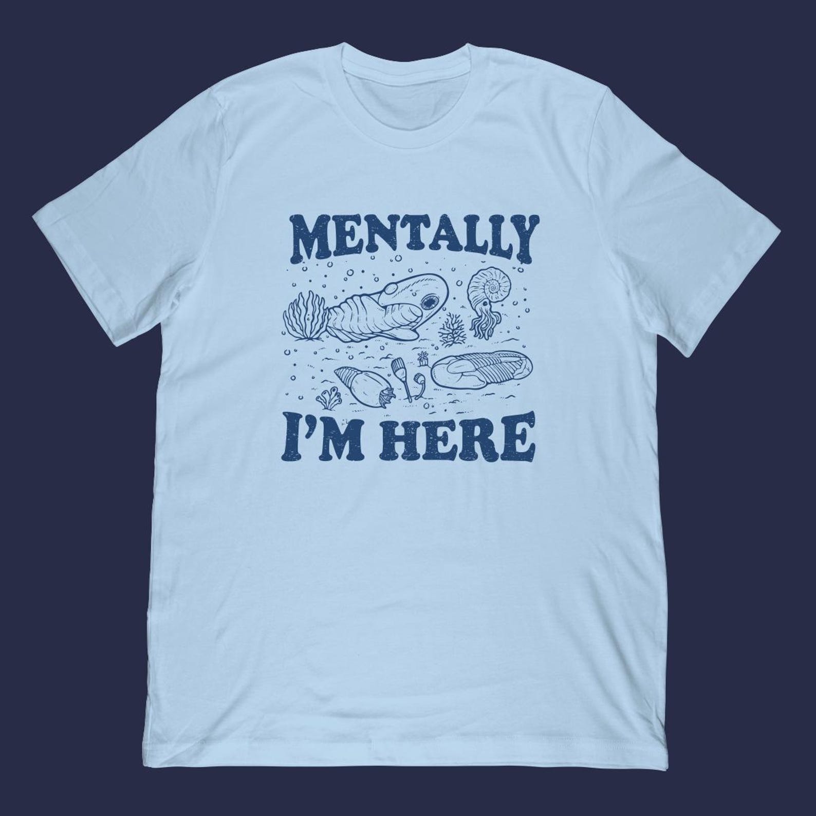 Mentally I m Here Evolution Fossils Archeology Funny 2XL