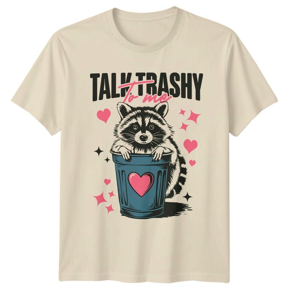 Talk Trashy To Me Raccoon Wildlife Animals Unisexs Unisexs Graphic Tee